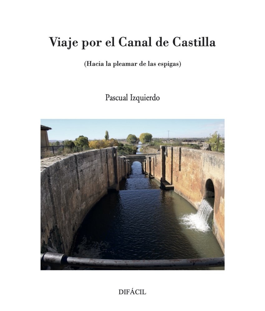 Viaje por el Canal de Castilla, de , Izquierdo, Pascual | portada del libro