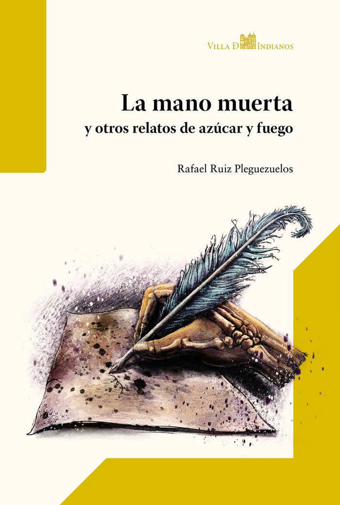 LA MANO MUERTA Y OTROS RELATOS DE AZUCAR Y FUEGO, de RUIZ PLEGUEZUELOS | portada del libro