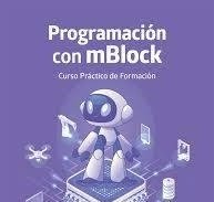 PROGRAMACION CON MBLOCK CURSO PRACTICO DE FORMACION | portada del libro