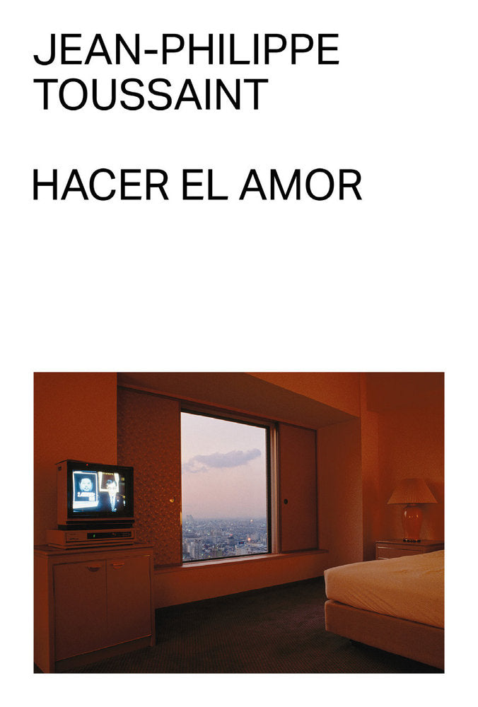 HACER EL AMOR, de TOUSSAINT, JEAN-PHILIPPE | portada del libro