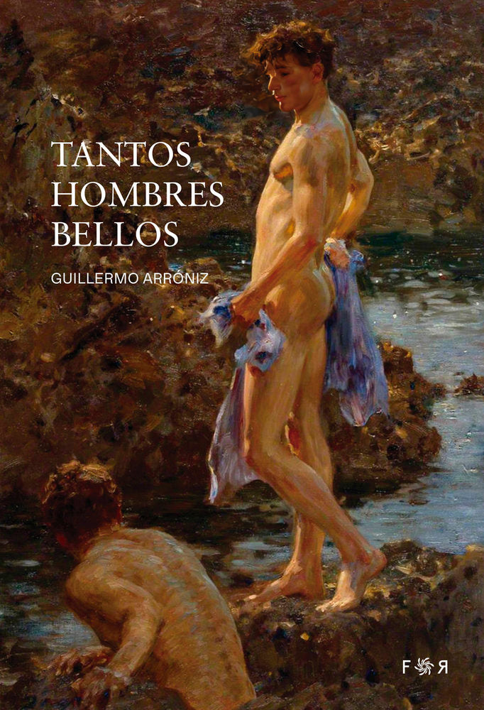 Tantos hombres bellos, de ARRONIZ,GUILLERMO | portada del libro