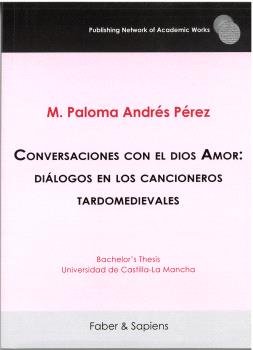 CONVERSACIONES CON EL DIOS AMOR DIALOGOS EN LOS CANCIONEROS, de ANDRES PEREZ, MARIA PALOMA | portada del libro