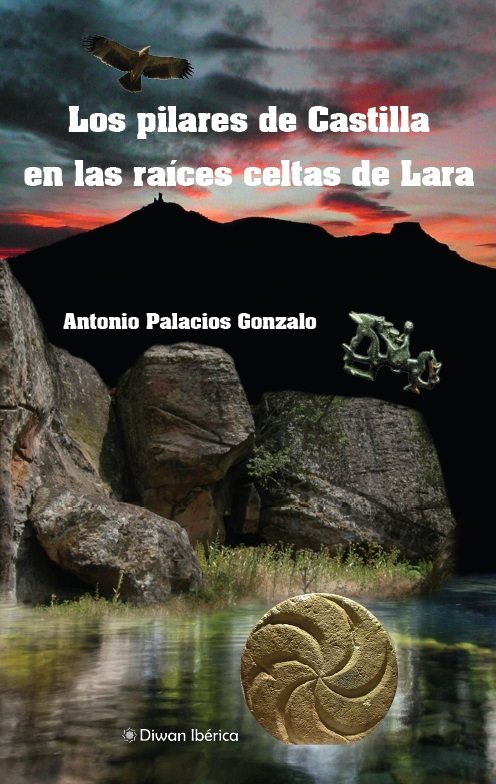 LOS PILARES DE CASTILLA EN LAS RAICES CELTAS DE LARA, de PALACIOS GONZALO, ANTONIO | portada del libro