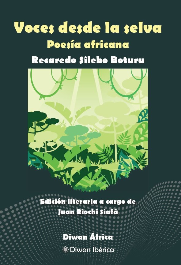 VOCES DESDE LA SELVA POESIA AFRICANA, de SILEBO BOTURU, RECAREDO | portada del libro