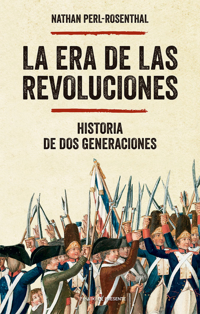 LA ERA DE LAS REVOLUCIONES, de PERL-ROSENTHAL,NATHAN | portada del libro