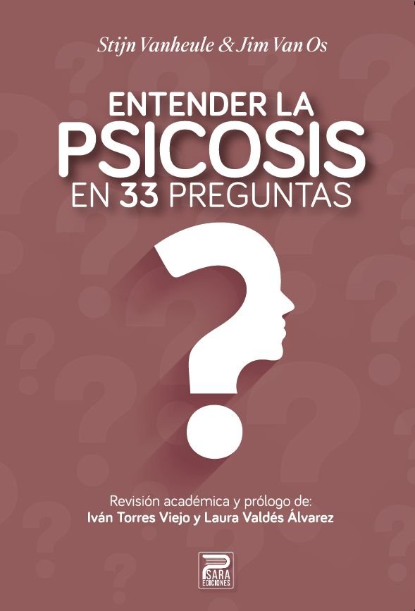 ENTENDER LA PSICOSIS EN 31 PREGUNTAS, de STIJN VANHEULE & JIM VAN OS | portada del libro