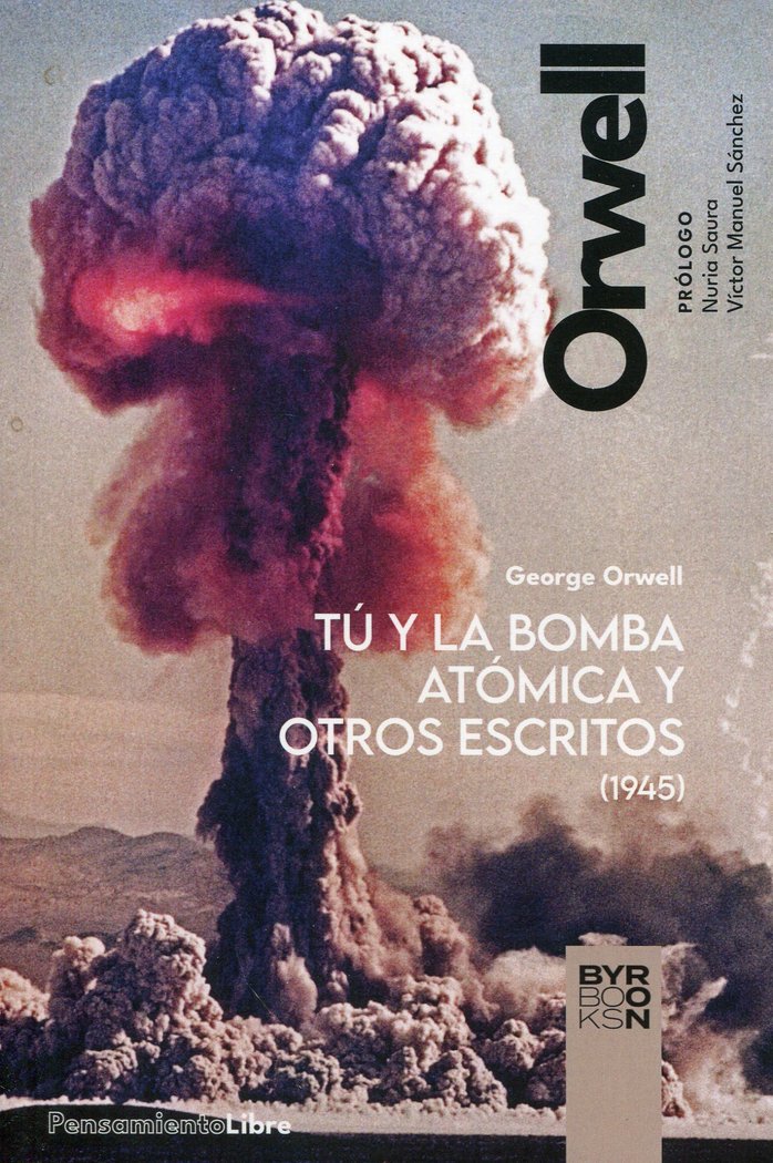 TU Y LA BOMBA ATOMICA Y OTROS ESCRITOS, de GEORGE ORWELL | portada del libro