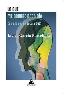 LO QUE ME OCURRE CADA DIA, de GARCIA BARCELONA, JAVIER | portada del libro