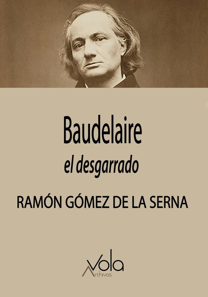 Baudelaire, el desgarrado, de GOMEZ DE LA SERNA,RAMON | portada del libro
