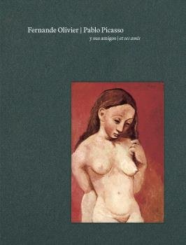 FERNANDE OLIVIER, PABLO PICASSO Y SUS AMIGOS | portada del libro