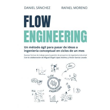 FLOW ENGINEERING. METODO AGIL PARA PASAR IDEAS A INGENIERIA, de SANCHEZ#MORENO | portada del libro