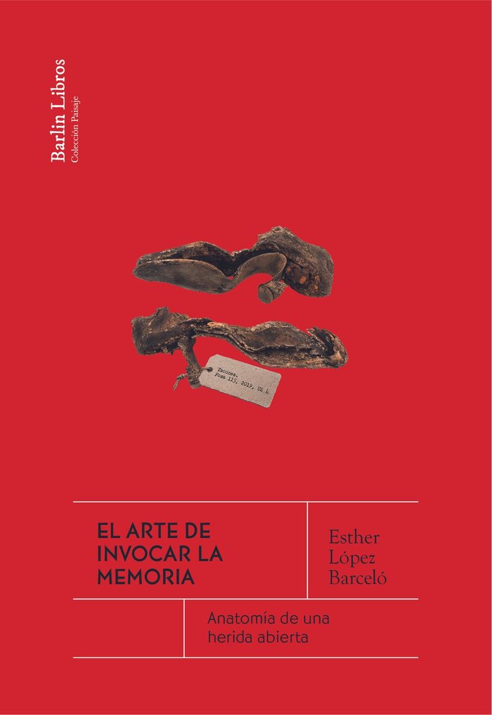 EL ARTE DE INVOCAR LA MEMORIA, de LOPEZ BARCELO,ESTHER | portada del libro