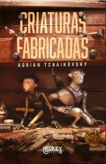 Criaturas fabricadas, de TCHAIKOVSKY, ADRIAN | portada del libro