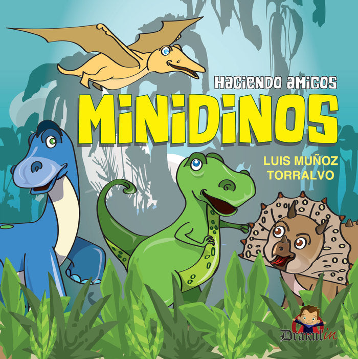 Minidinos. Haciendo amigos, de Muñoz Torralvo, Luis | portada del libro