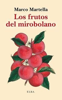 LOS FRUTOS DEL MIROBOLANO, de MARTELLA, MARCO | portada del libro