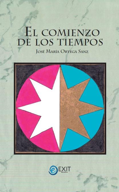 EL COMIENZO DE LOS TIEMPOS, de ORTEGA SANZ, JOSE MARIA | portada del libro