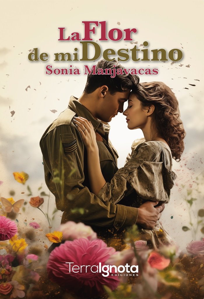 La flor de mi destino, de Manjavacas Pedroche, Sonia | portada del libro
