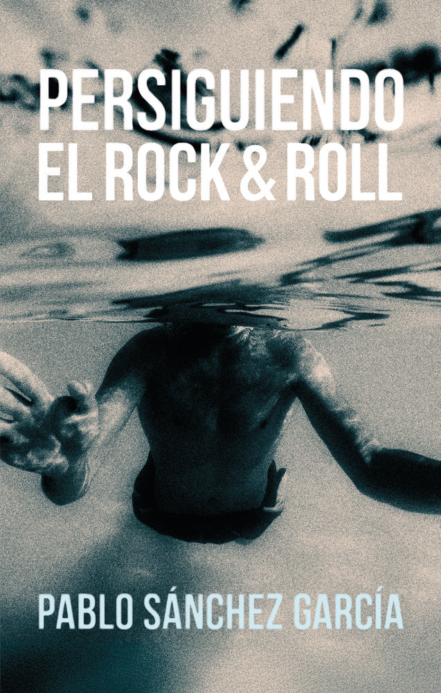 Persiguiendo el rock and roll, de Sánchez García, Pablo | portada del libro