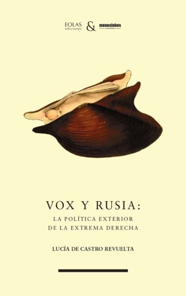 VOX Y RUSIA: LA POLITICA EXTERIOR DE LA EXTREMA DERECHA, de DE CASTRO REVUELTA, LUCIA | portada del libro