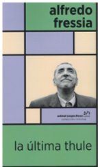 LA ULTIMA THULE, de ALFREDO FRESSIA | portada del libro