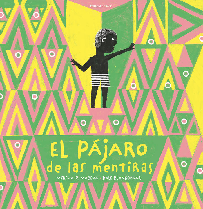 EL PAJARO DE LAS MENTIRAS, de MSUSWA P. MABENA | portada del libro
