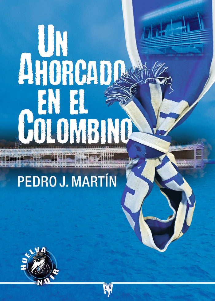 Un ahorcado en el Colombino, de MARTIN, PEDRO J. | portada del libro