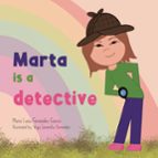 MARTA IS A DETECTIVE, de MARIA LUISA FERNANDEZ GARCIA | portada del libro