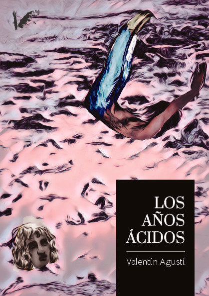 Los años ácidos, de Agustí Bassa, Valentín | portada del libro