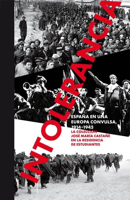 INTOLERANCIA. ESPAÑA EN UNA EUROPA CONVULSA, 1914-1945., de MARTORELL, MIGUEL | portada del libro