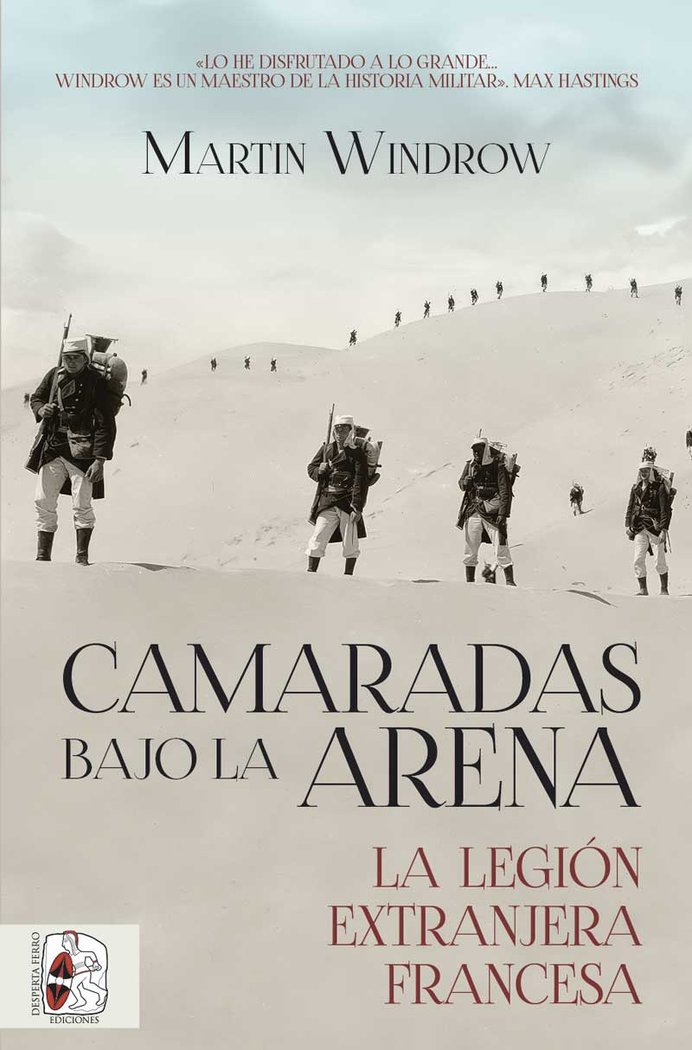 CAMARADAS BAJO LA ARENA LA LEGION EXTRANJERA FRANCESA, de WINDROW | portada del libro