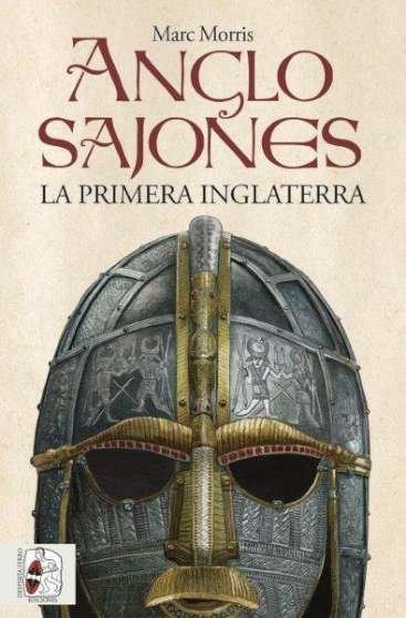 ANGLOSAJONES LA PRIMERA INGLATERRA, de MORRIS, MARC | portada del libro