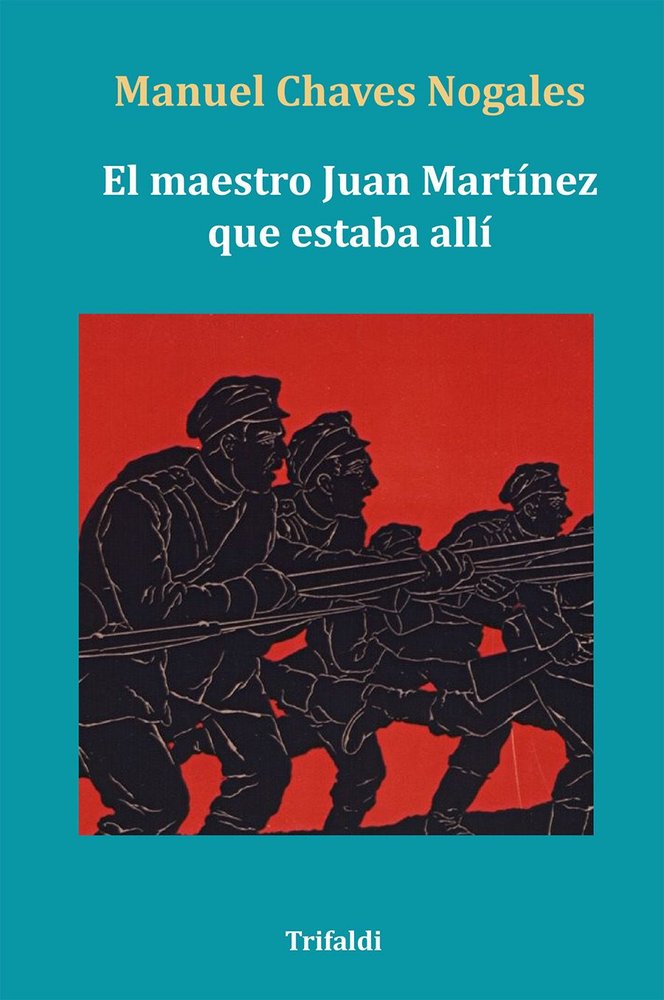 EL MAESTRO JUAN MARTINEZ QUE ESTABA ALLI, de CHAVES NOGALES, MANUEL | portada del libro
