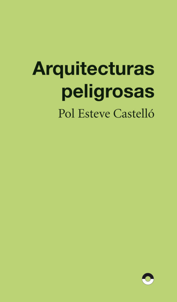 ARQUITECTURAS PELIGROSAS, de ESTEVE CASTELLO | portada del libro