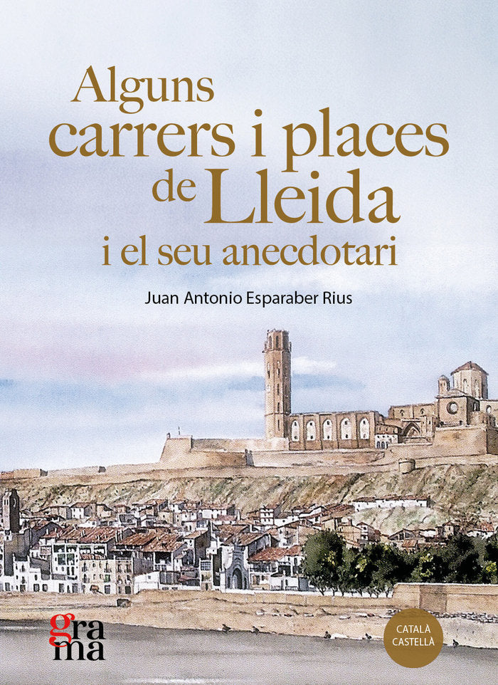 Alguns carrers i places de Lleida i el seu anecdotari, de ESPARABER RIUS, JUAN ANTONIO | portada del libro