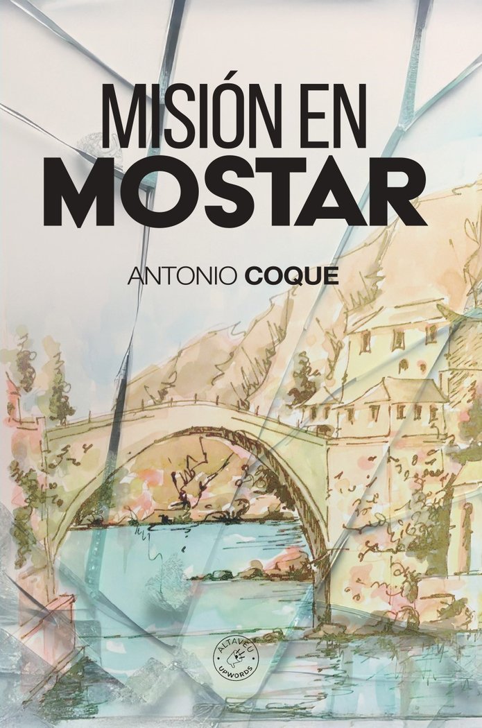 Misión en Mostar, de Coque, Antonio | portada del libro