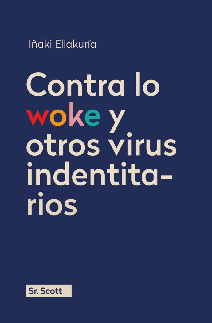 Contra lo woke y otros virus identitarios, de ELLAKURIA,IÑAKI | portada del libro