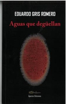 AGUAS QUE DEGUELLAN, de GRIS ROMERO, EDUARDO | portada del libro