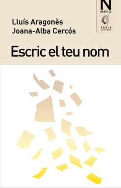 ESCRIC EL TEU NOM, de ARAGONES, LLUIS | portada del libro