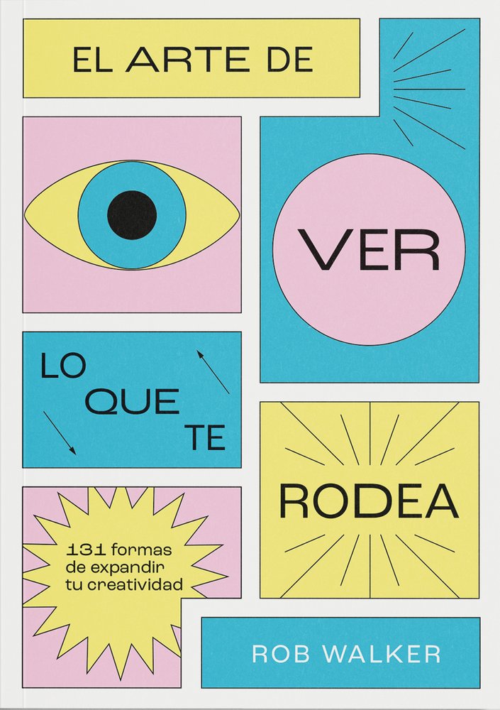 El arte de ver lo que te rodea, de Walker, Rob | portada del libro
