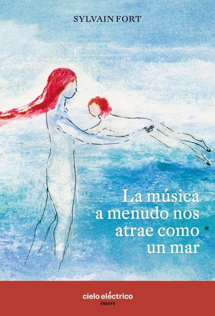 LA MUSICA A MENUDO NOS ATRAE COMO UN MAR, de FORT, SYLVAIN | portada del libro