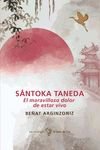 SANTOKA TANEDA. EL MARAVILLOSO DOLOR DE ESTAR VIVO, de ARGINZONIZ, BEÑAT | portada del libro