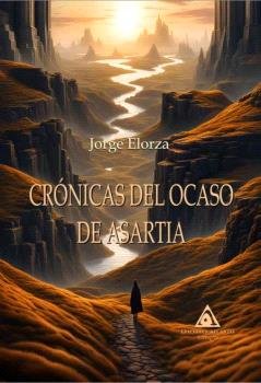 CRONICAS DEL OCASO DE ASARTIA. LIBRO I: EL DESPERTAR DE JOSHUE, de ELORZA, JORGE | portada del libro