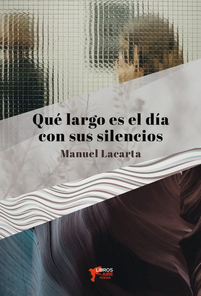 QUÉ LARGO ES EL DÍA CON SUS SILENCIOS, de LACARTA, MANUEL | portada del libro