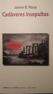 CADAVERES INSEPULTOS, de ROSA, JAIME B. | portada del libro