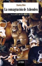 CONSAGRACION DE ASHENDEN,LA, de Stanley Elkin | portada del libro