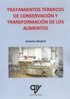 TRATAMIENTOS TERMICOS DE CONSERVACION Y TRANSFORMACION DE L, de Antonio Madrid Vicente | portada del libro