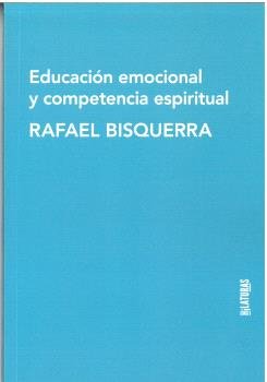 EDUCACION EMOCIONAL Y COMPETENCIA ESPIRITUAL, de BISQUERRA, RAFAEL | portada del libro