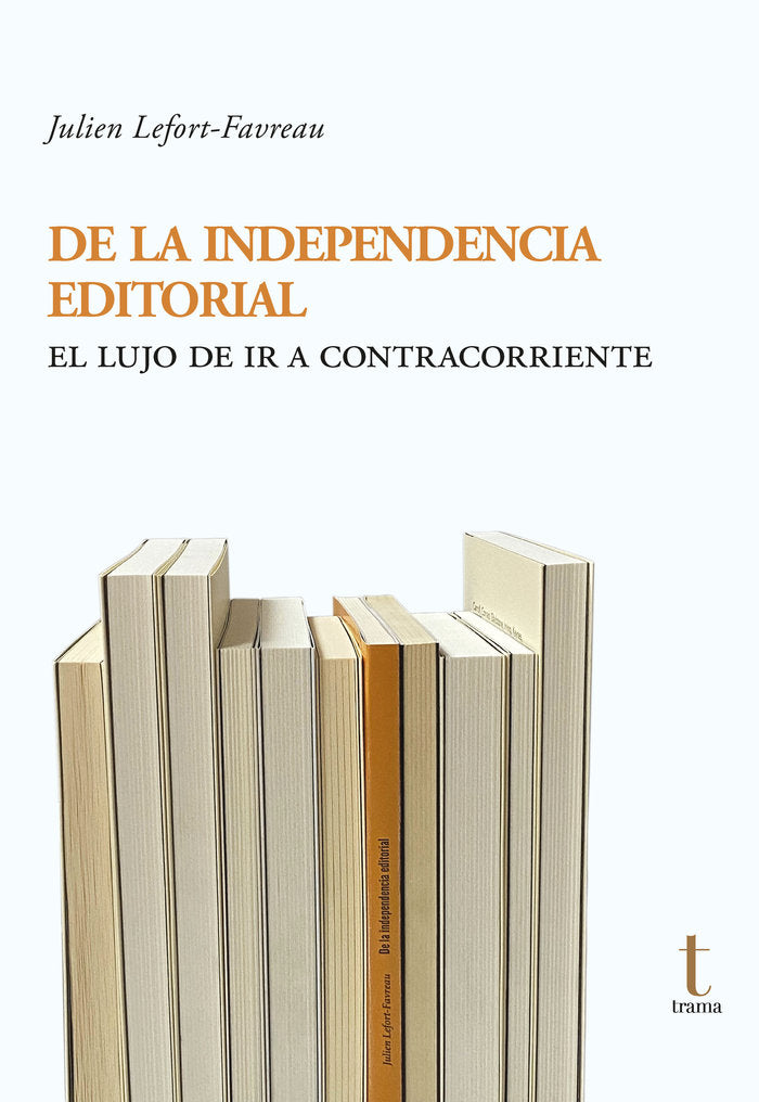 De la independencia editorial, de LEFORT FAVREAU | portada del libro
