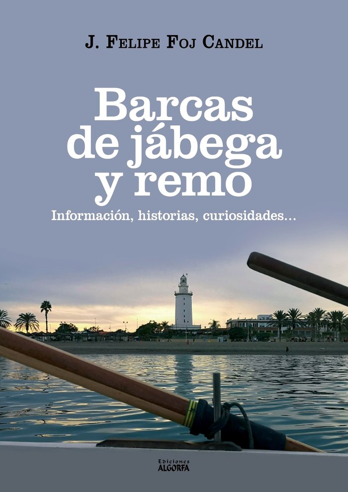 Barcas de Jábega y remo. Información, historias, curiosidade, de , Foj Candel, Felipe | portada del libro