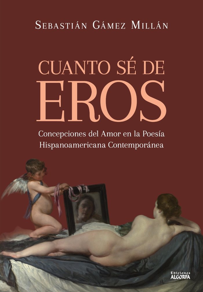Cuanto sé de Eros. Concepciones del Amor en la Poesía Hispan, de , Gámez Millán, Sebastián | portada del libro